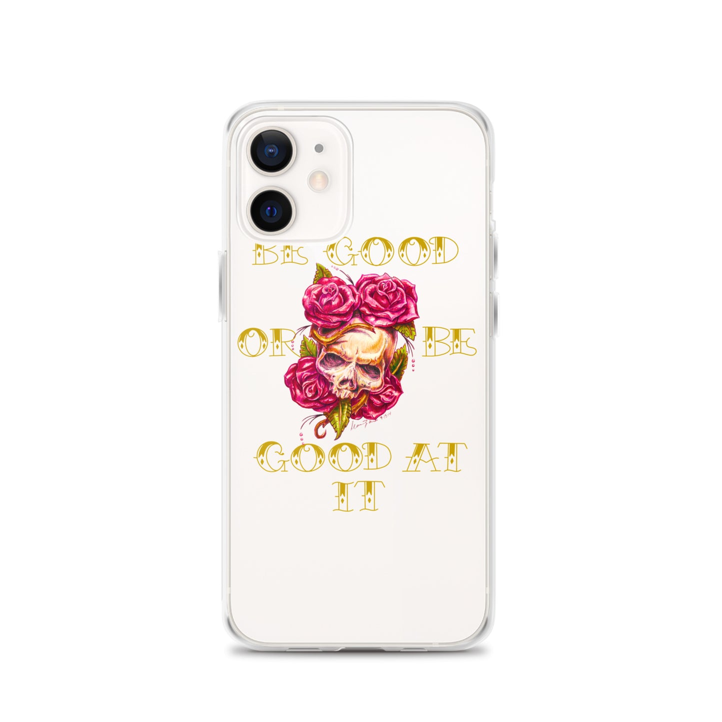 "Be Good or Be Good at It" Dean McKee Original Clear Case for iPhone®