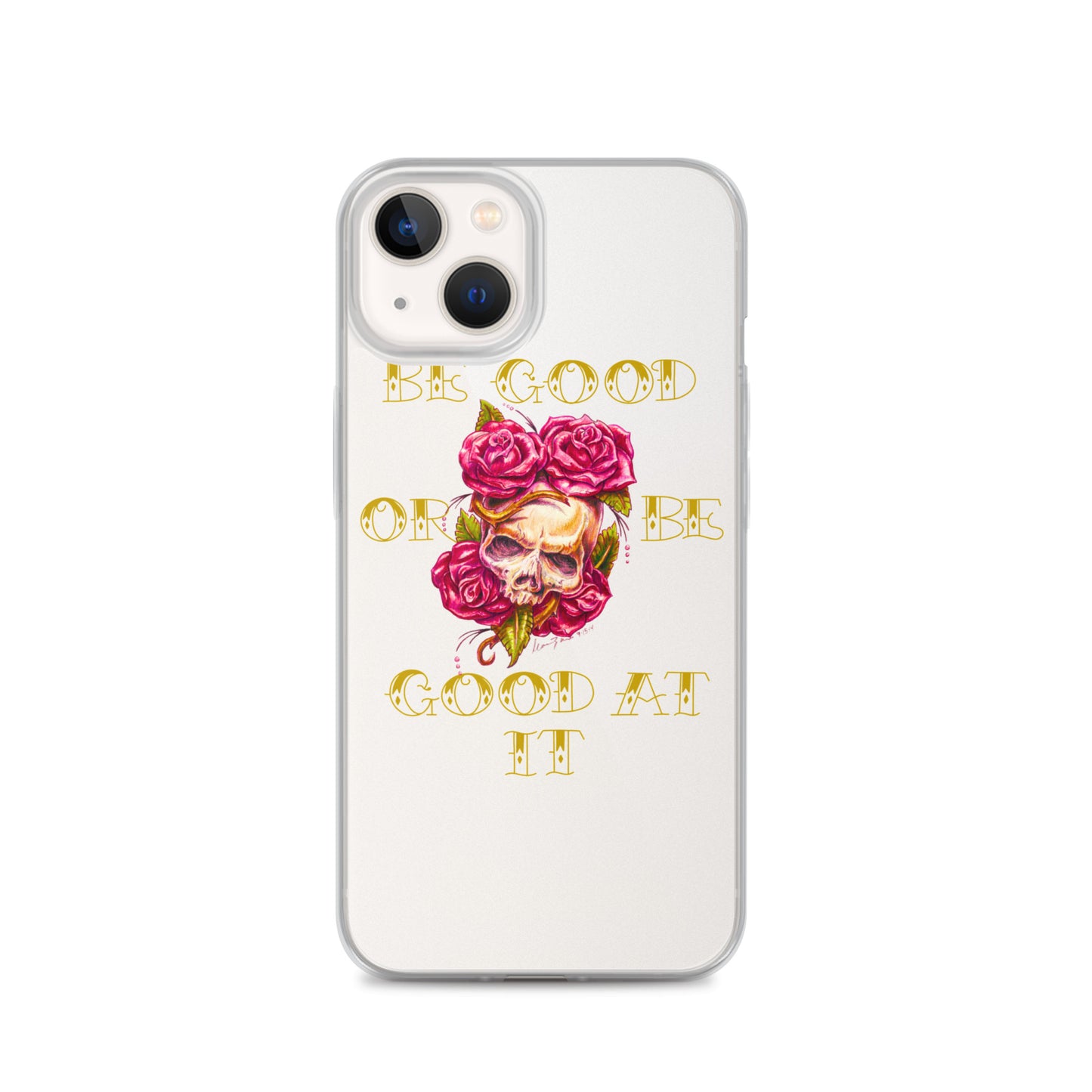 "Be Good or Be Good at It" Dean McKee Original Clear Case for iPhone®