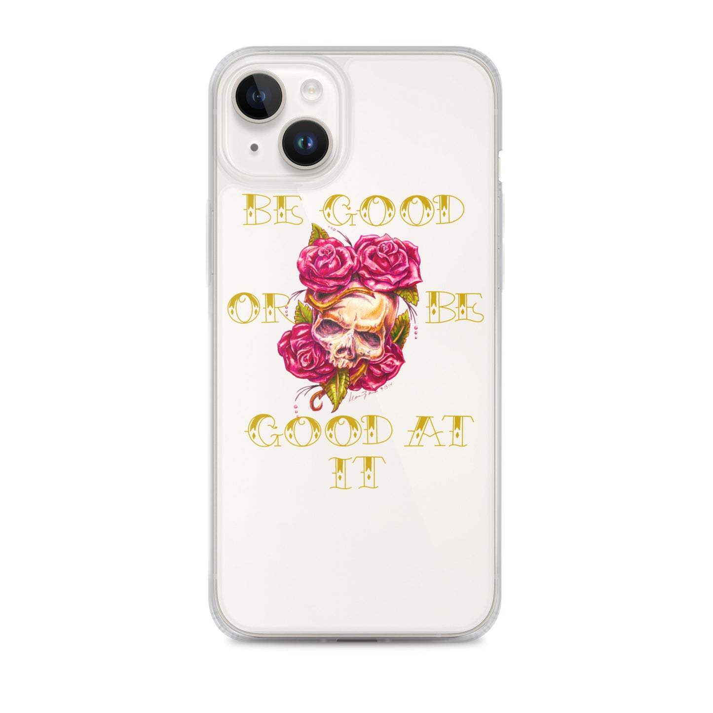 "Be Good or Be Good at It" Dean McKee Original Clear Case for iPhone®