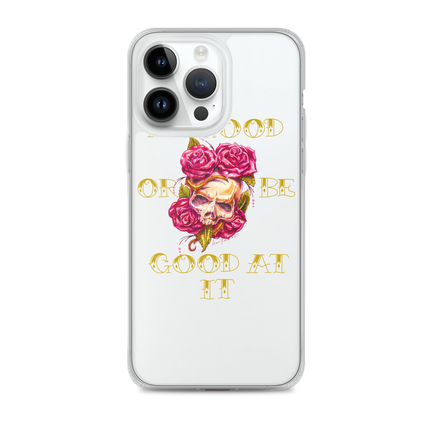 "Be Good or Be Good at It" Dean McKee Original Clear Case for iPhone®