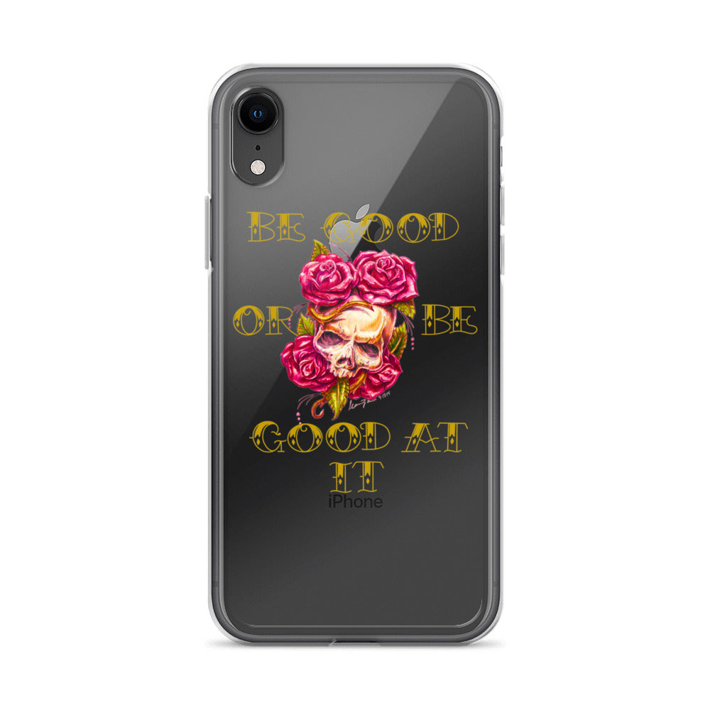 "Be Good or Be Good at It" Dean McKee Original Clear Case for iPhone®