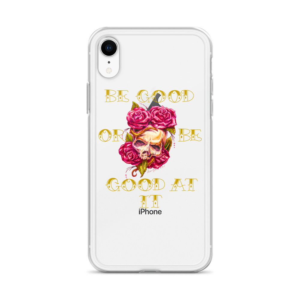 "Be Good or Be Good at It" Dean McKee Original Clear Case for iPhone®