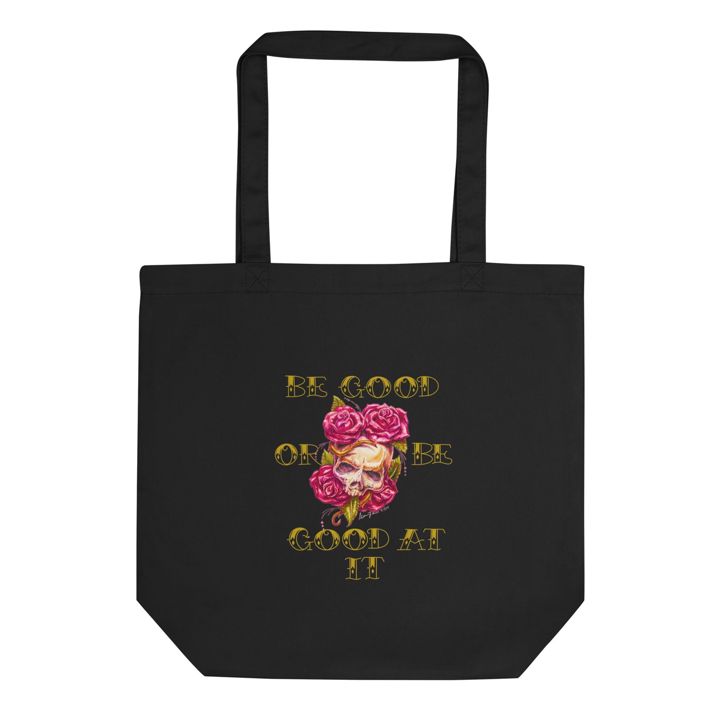 "Be Good or Be Good at It" Dean McKee Original II Eco Tote Bag