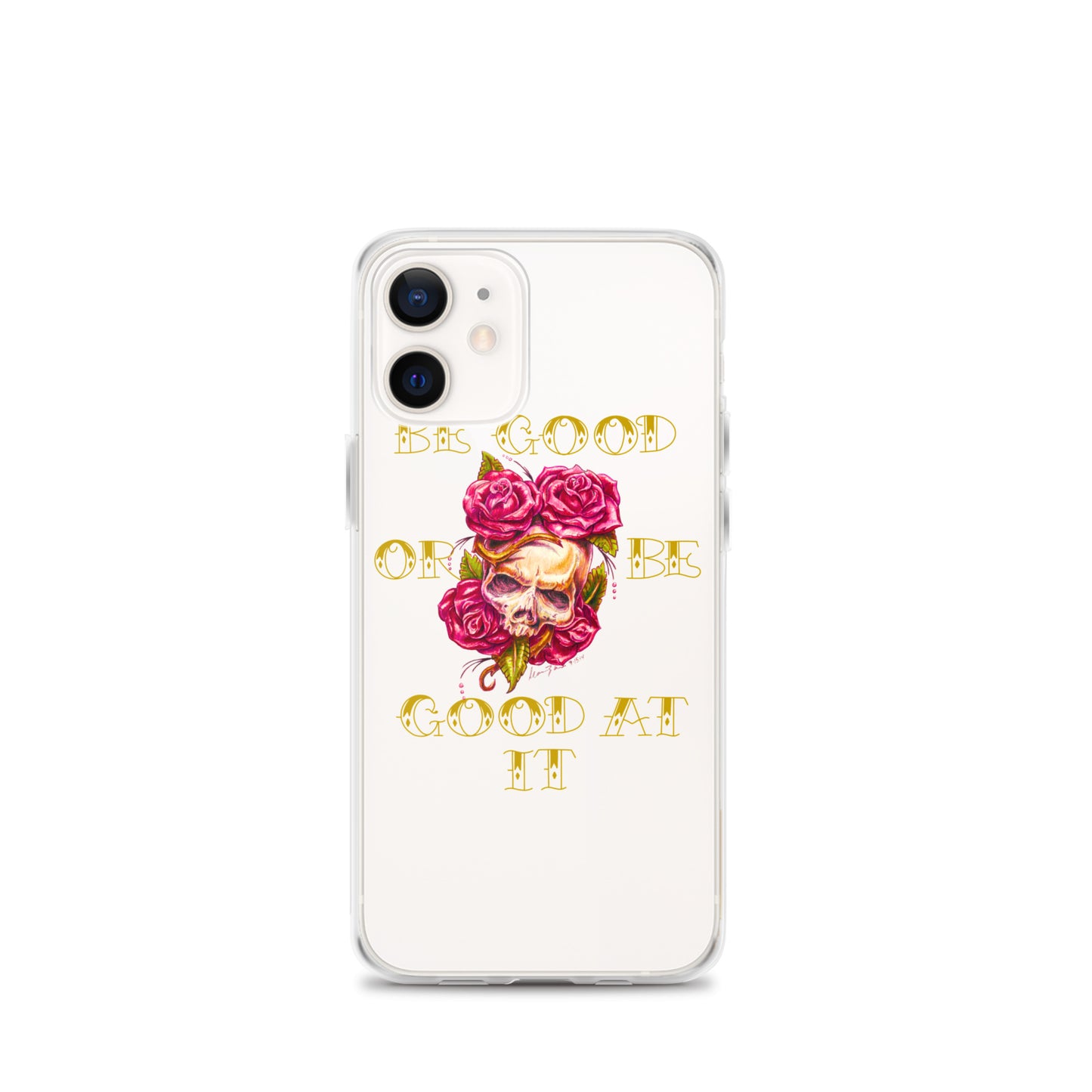 "Be Good or Be Good at It" Dean McKee Original Clear Case for iPhone®