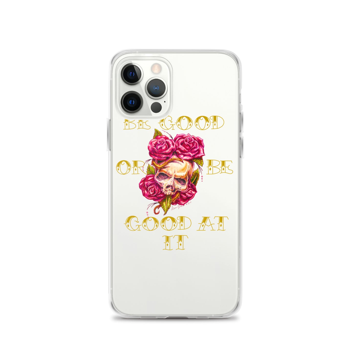 "Be Good or Be Good at It" Dean McKee Original Clear Case for iPhone®