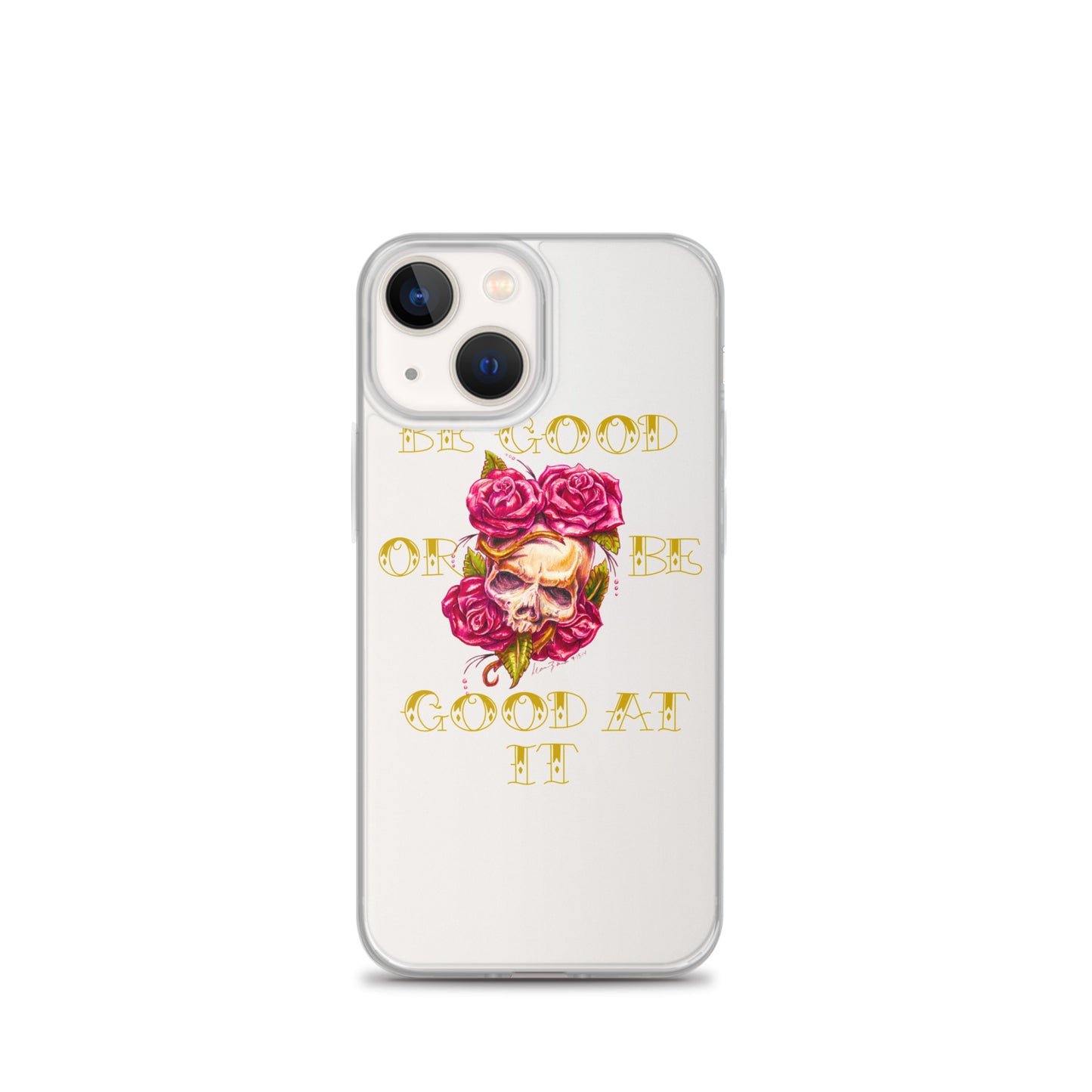 "Be Good or Be Good at It" Dean McKee Original Clear Case for iPhone®