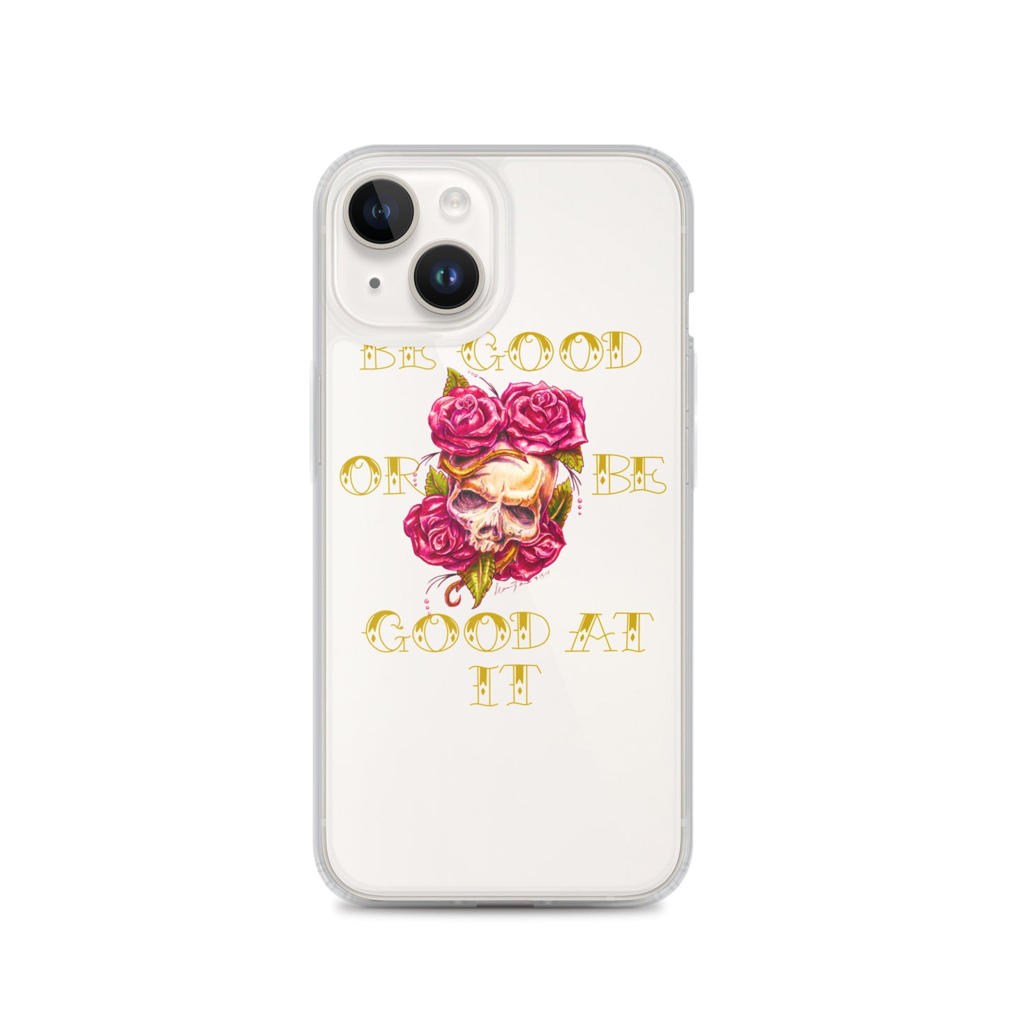 "Be Good or Be Good at It" Dean McKee Original Clear Case for iPhone®