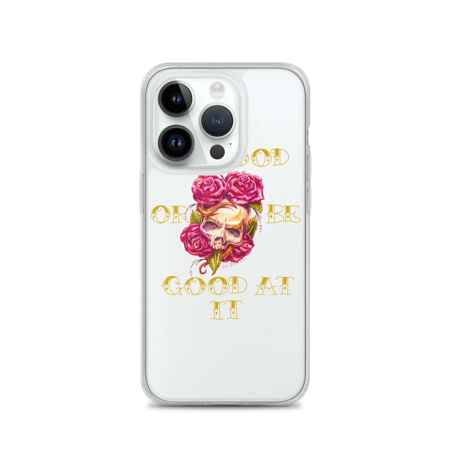 "Be Good or Be Good at It" Dean McKee Original Clear Case for iPhone®