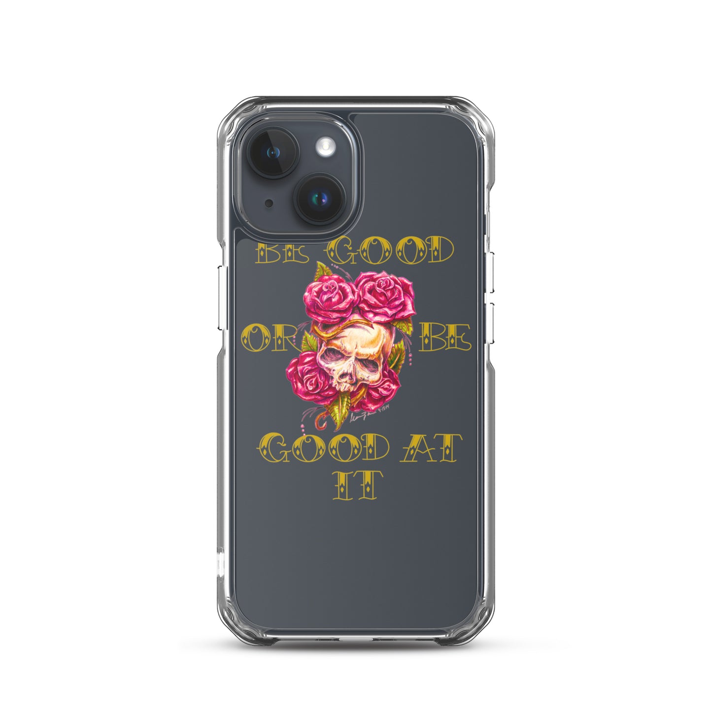 "Be Good or Be Good at It" Dean McKee Original Clear Case for iPhone®