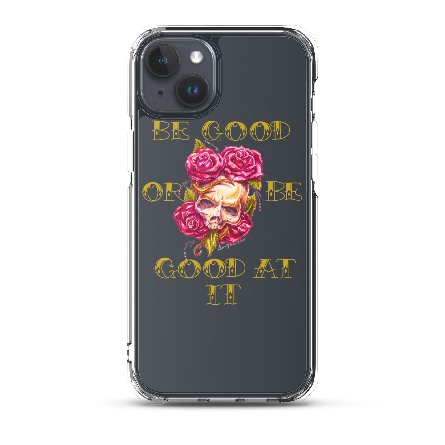 "Be Good or Be Good at It" Dean McKee Original Clear Case for iPhone®