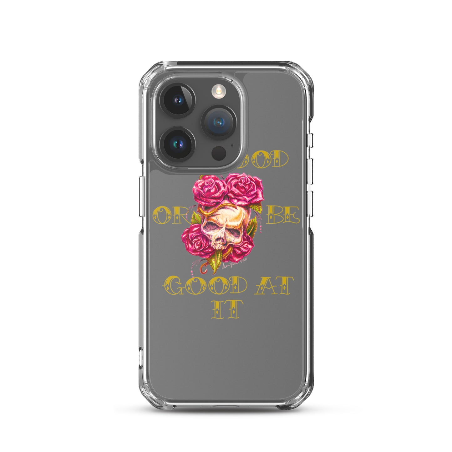 "Be Good or Be Good at It" Dean McKee Original Clear Case for iPhone®