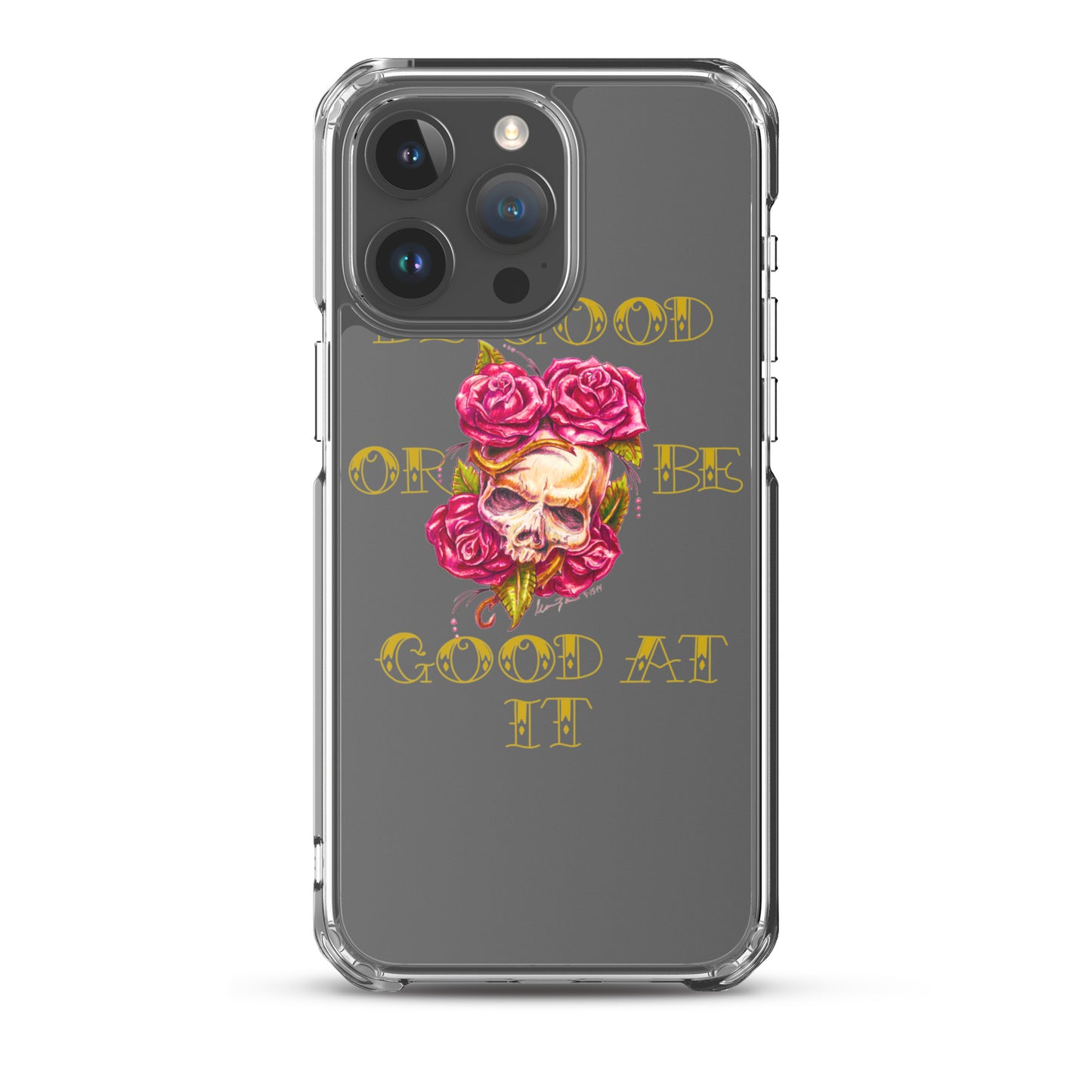 "Be Good or Be Good at It" Dean McKee Original Clear Case for iPhone®