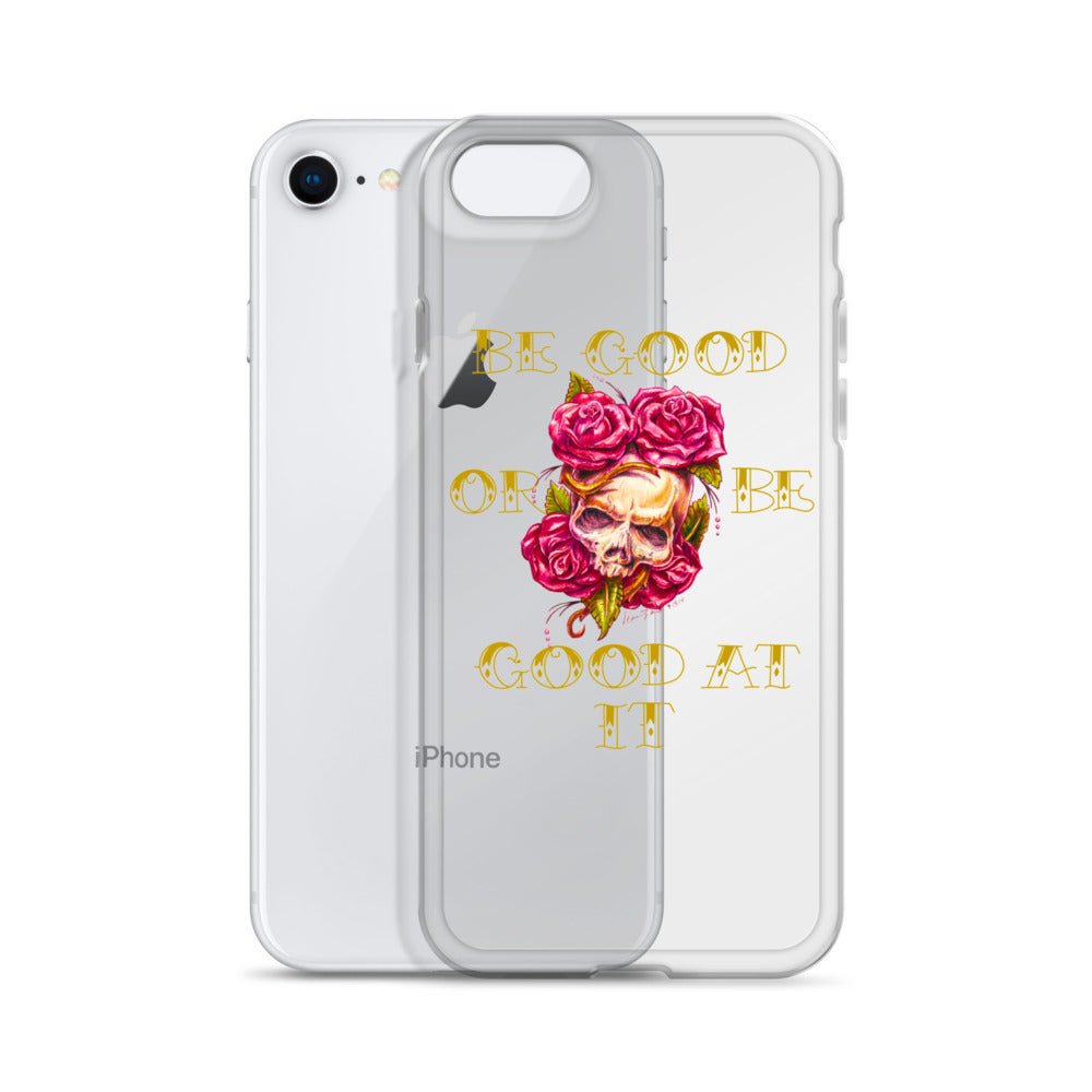 "Be Good or Be Good at It" Dean McKee Original Clear Case for iPhone®