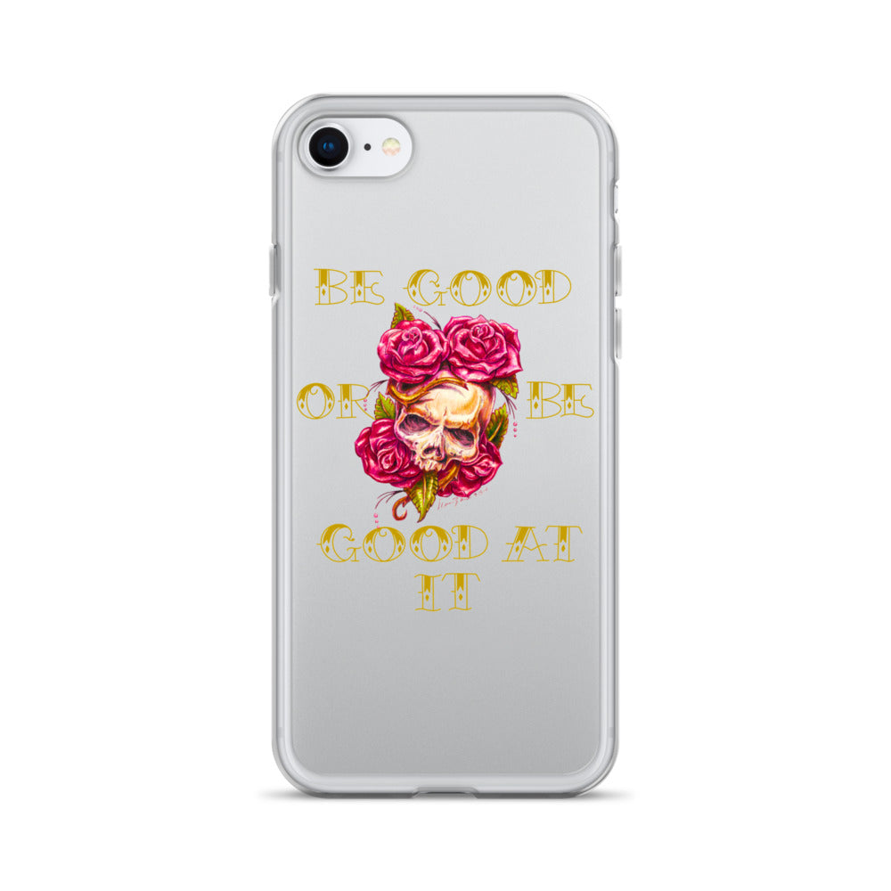 "Be Good or Be Good at It" Dean McKee Original Clear Case for iPhone®