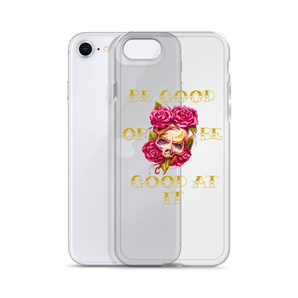 "Be Good or Be Good at It" Dean McKee Original Clear Case for iPhone®