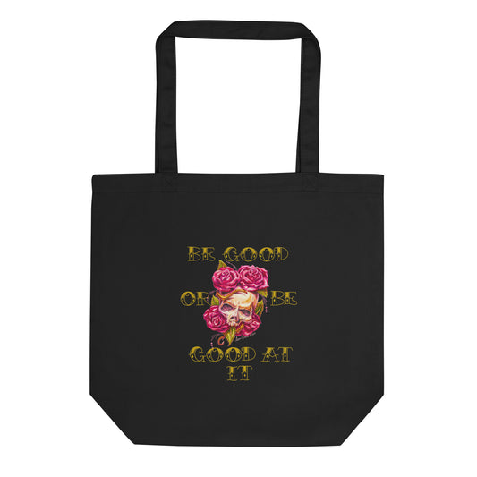 "Be Good or Be Good at It" Dean McKee Original II Eco Tote Bag